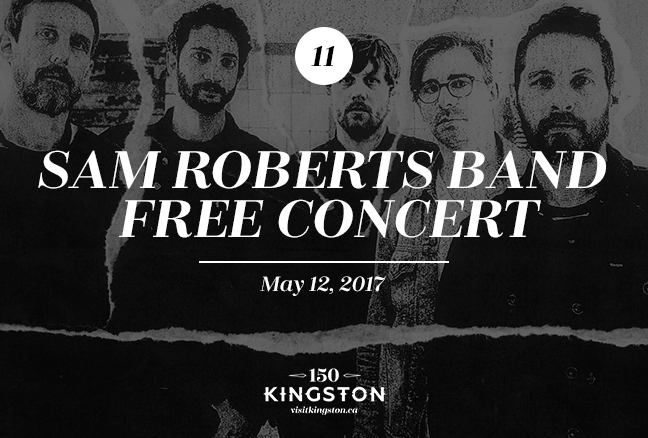 Event: Sam Roberts Band – Free Concert Date: May 12, 2017