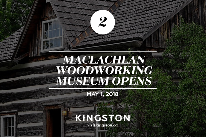 MacLauchlan Woodworking Museum Opens: May 1, 2018