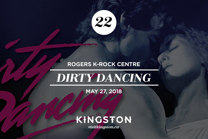 Rogers K-Rock Centre: Dirty Dancing - May 27, 2018