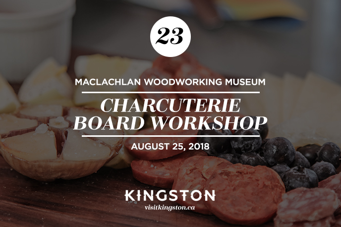 MacLachlan Woodworking Museum's Charcuterie Board workshop — August 25, 2018