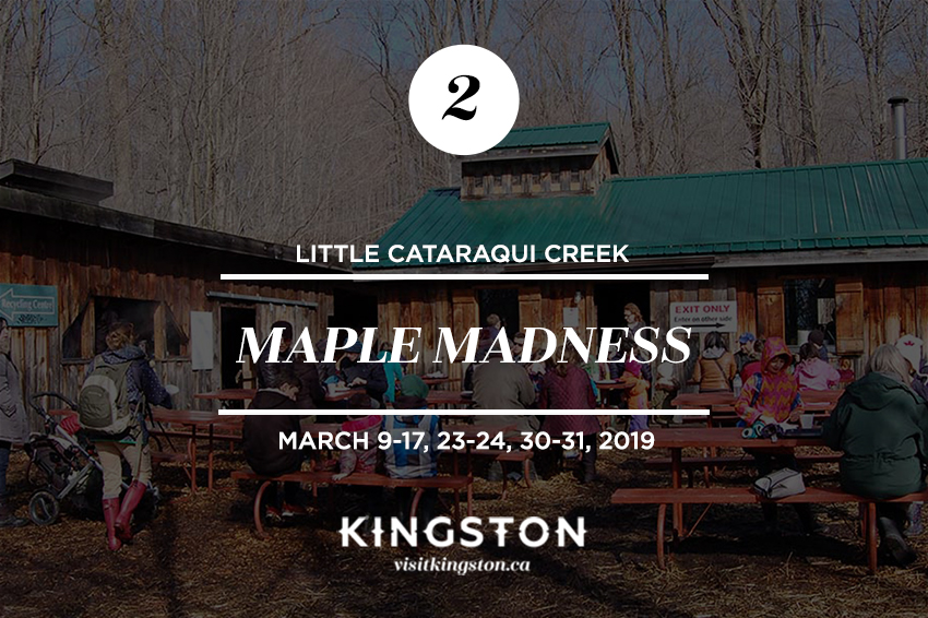 Little Cataraqui Creek: Maple Madness - March 9-17, 23-24, 30-31, 2019