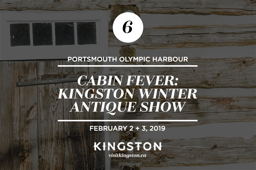Cabin Fever: Kingston Winter Antique Show, Portsmouth Olympic Harbour on February 2nd and 3rd.
