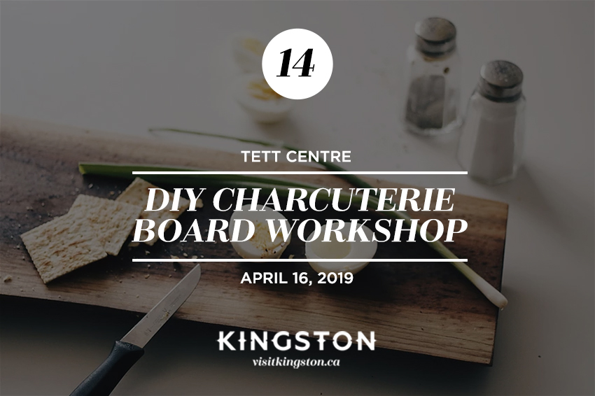 14. Tett Centre: DIY Charcuterie Board Workshop - April 16, 2019