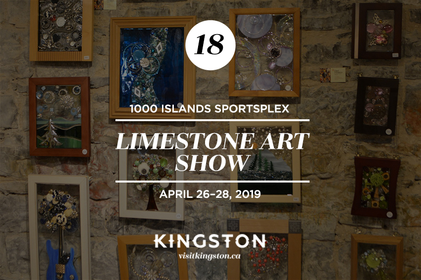 18. 1000 Islands Sportsplex: Limestone Art Show - April 26-28, 2019