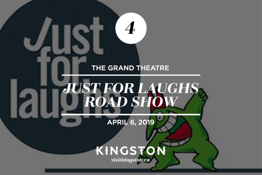 4. The Grand Theatre: Just For Laughs Road Show - April 6, 2019