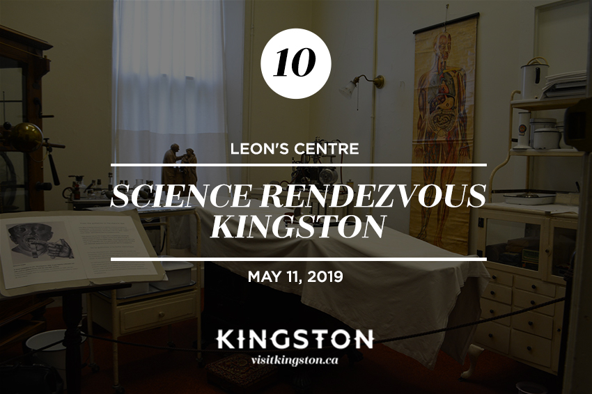 10. Leon's Centre: Science Rendezvous Kingston - May 11, 2019