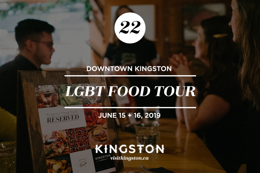 22. Downtown Kingston: LGBT Food Tours - June 15 + 16, 2019