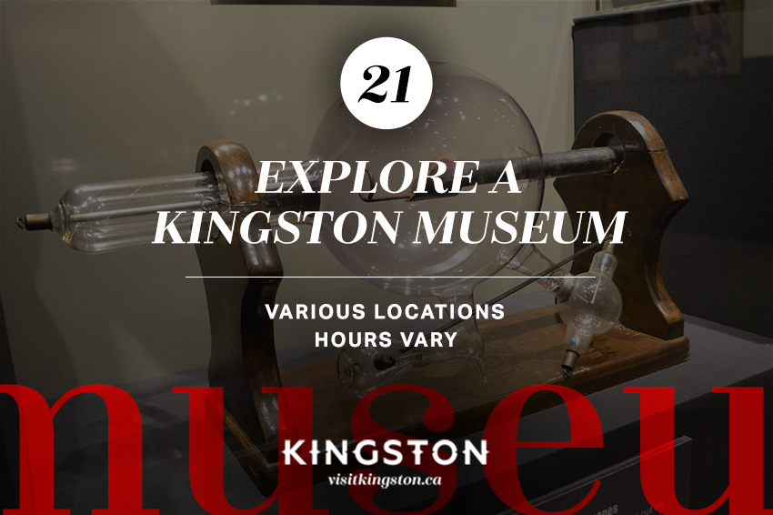 21. Explore a Kingston Museum: Various Locations - Hours Vary