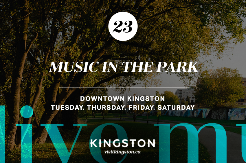 23. Music in the Park: Downtown Kingston - Tuesday, Thursday, Friday, Saturday