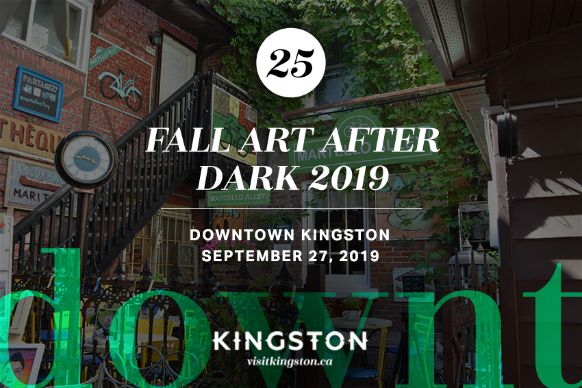 25. Fall Art After Dark 2019: Downtown Kingston - September 27, 2019