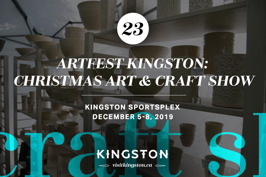 Artfest Kingston: Christmas Art & Craft Show — December 7 + 8, 2019 at the Kingston Sportplex