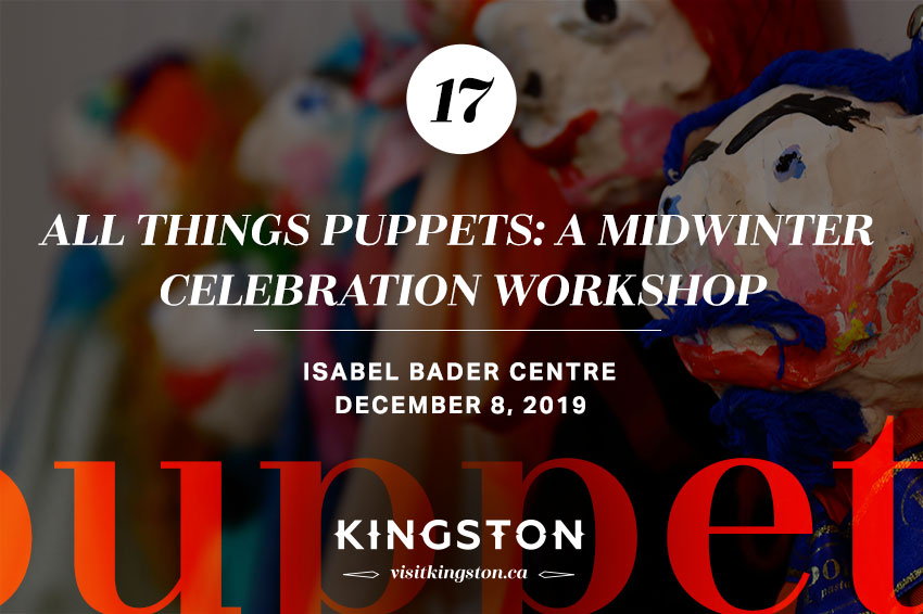 All Things Puppets: A Midwinter Celebration Workshop: Isabel Bader Centre - December 8, 2019