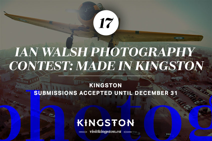 Ian Walsh Photography Contest: Made in Kingston — Submissions accepted until December 31, 2019