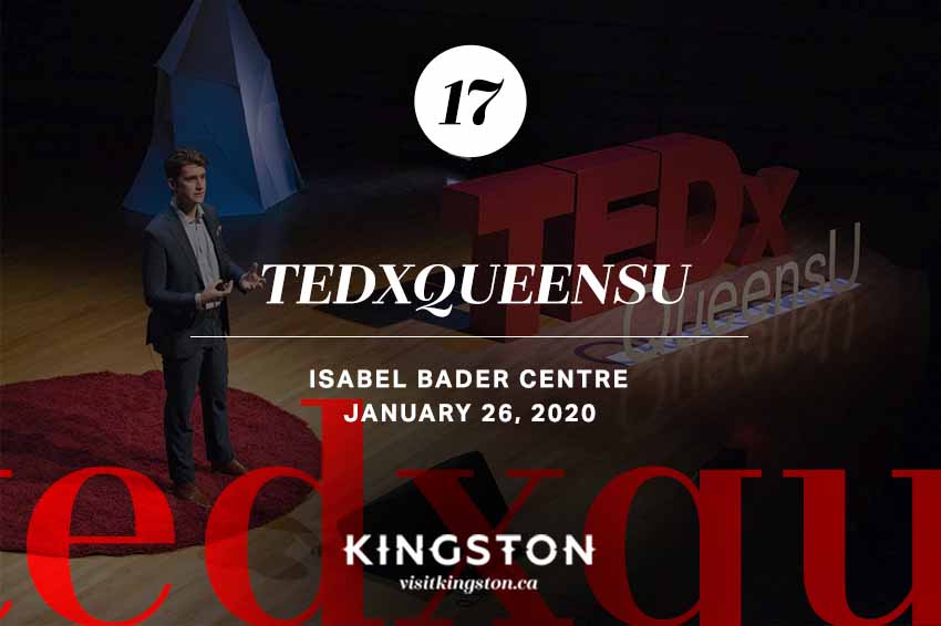 17. TedXQueensU: Isabel Bader Centre — January 26, 2020