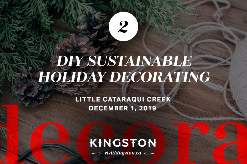 DYI Sustainable Holiday Decorating: Little Cataraqui Creek - December 1, 2019