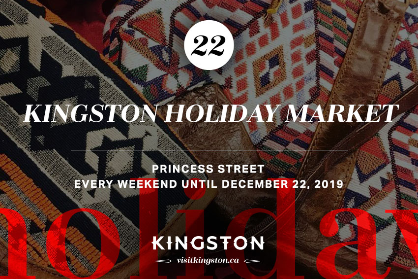 Kingston Holiday Market: Princess Street - Every Weekend Until December 22, 2019
