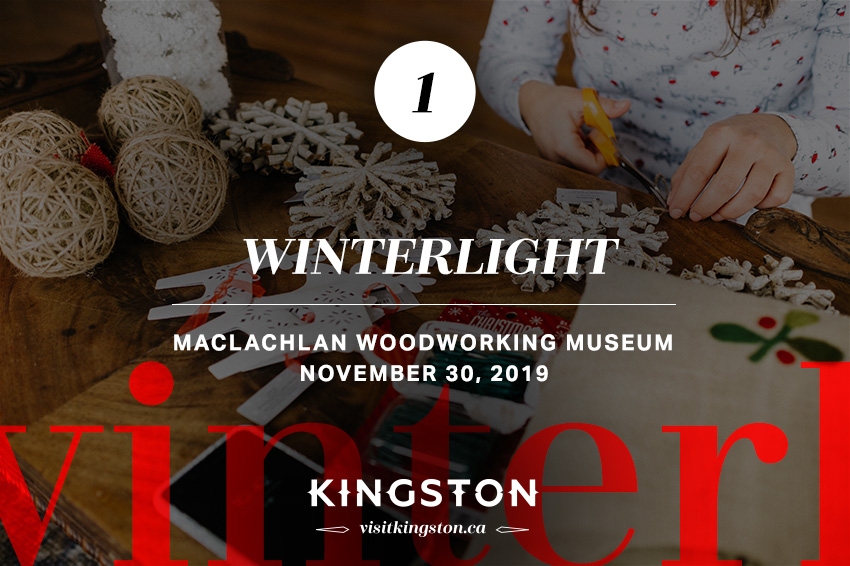 1. Winterlight: McLachlan Woodworking Museum - November 30, 2019