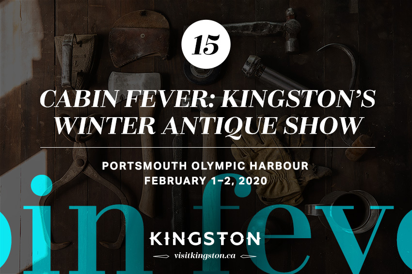 15. Cabin Fever: Kingston's Winter Antique Show: Portsmouth Olympic Harbour— February 1–2, 2020