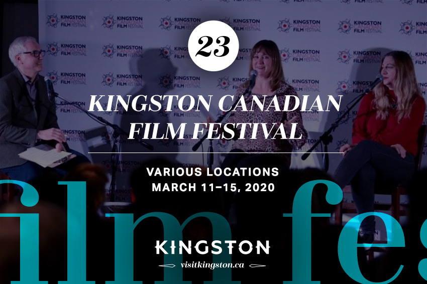 23. Kingston Canadian Film Festival: Various Locations — March 11–15, 2020