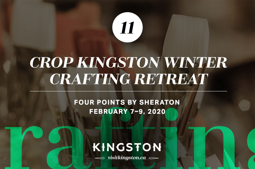 Crop Kingston Winter Crafting Retreat, Four Points by Sheraton - February 7-9, 2020
