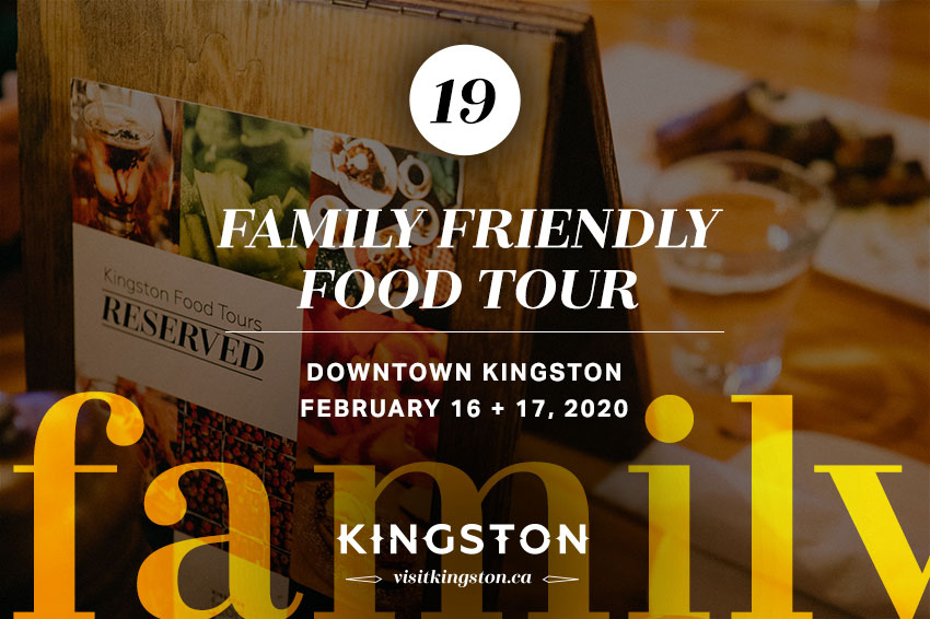 Family Friendly Food Tour, Downtown Kingston - February 16 + 17, 2020