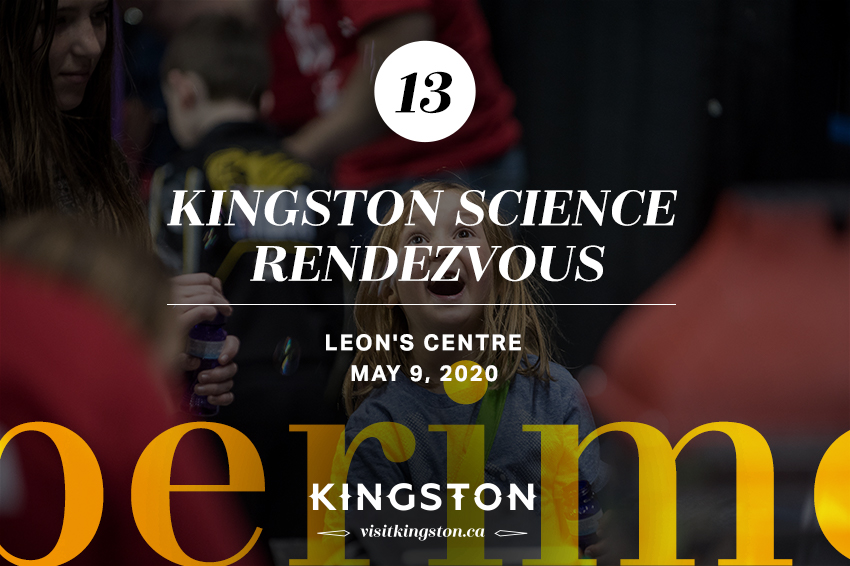 13. Kingston Science Rendezvous: Leon's Centre - May 9, 2020