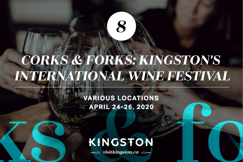 8. Corks & Forks: Kingston's International Wine Festival - April 24-26, 2020