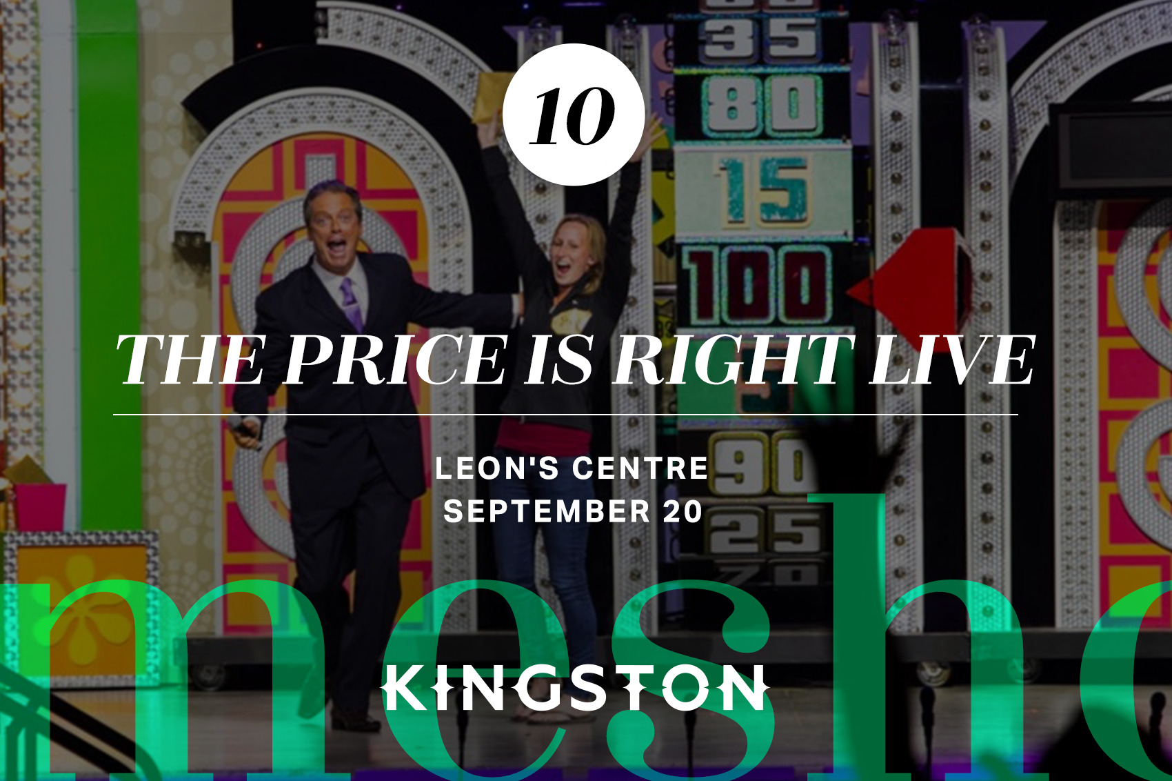 10. The Price Is Right Live: Leon's Centre September 20