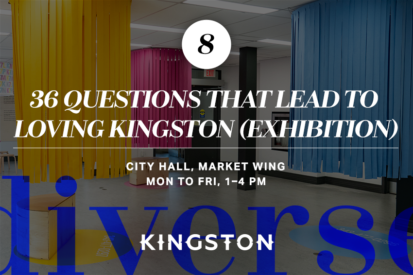 8. 36 Questions that lead to loving Kingston (exhibition)