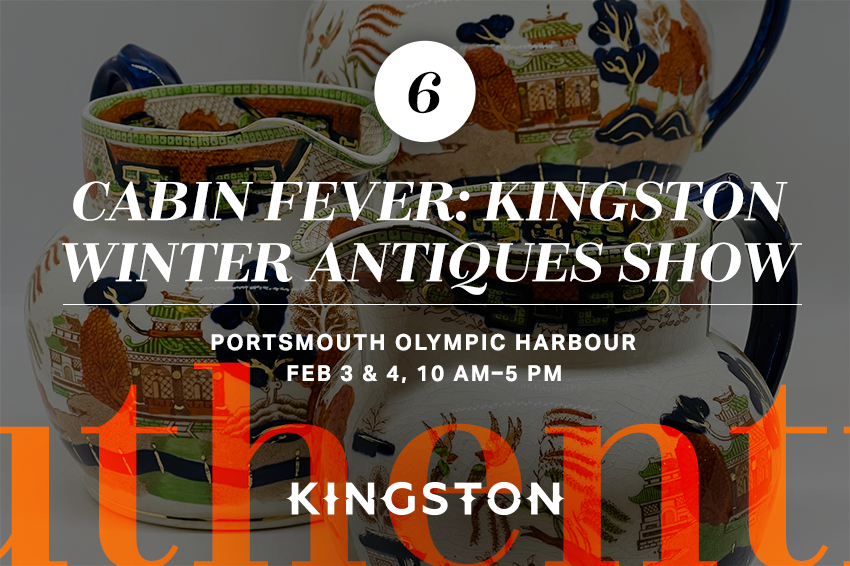 6. Cabin Fever: Kingston winter antiques show